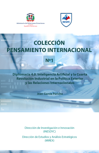 Diplomacia 4.0. Inteligencia Artificial y la CuartaRevolución Industrial en la Política Exterior y las Relaciones Internacionales