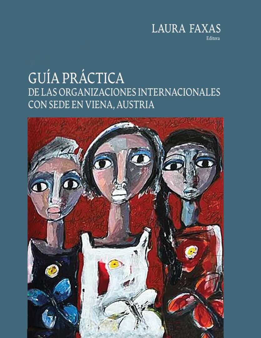 Guia practica de las Organizaciones Internacionales con sede en Viena, Austria