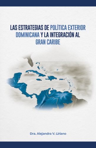 LAS ESTRATEGIAS DE POLÍTICA EXTERIORDOMINICANA Y LA INTEGRACIÓN ALGRAN CARIBE